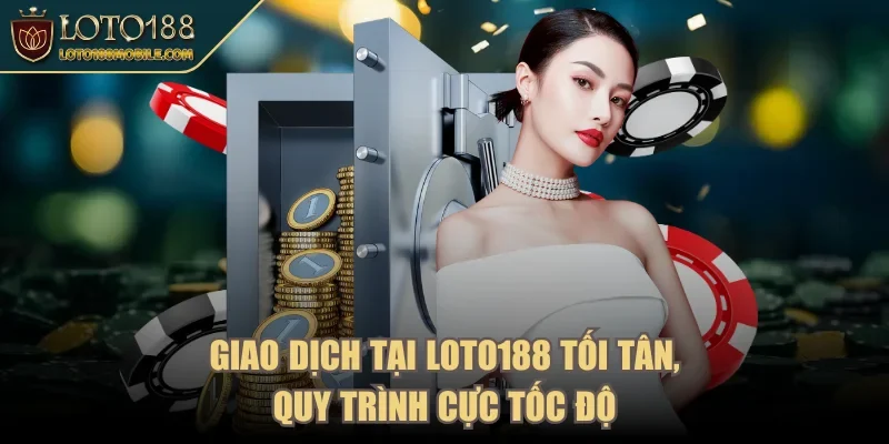 loto188-giao-dich-toi-tan