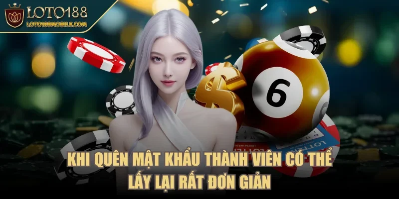 loto188-khi-quen-mat-khau-thanh-vien