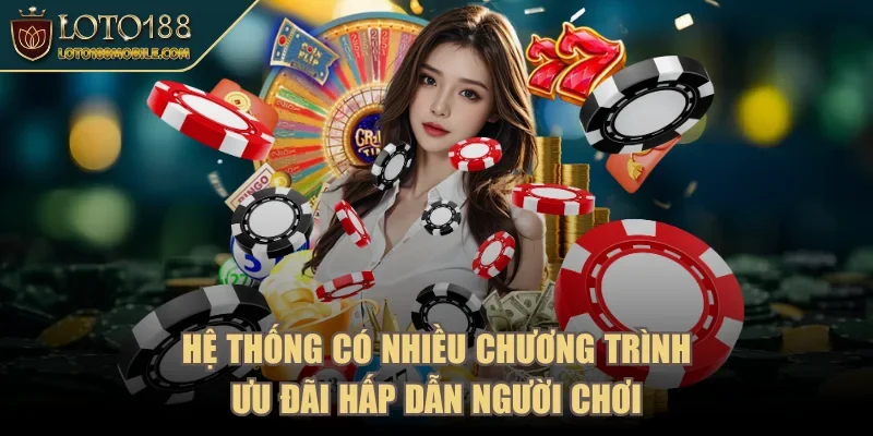 loto188-nhieu-chuong-trinh-uu-dai